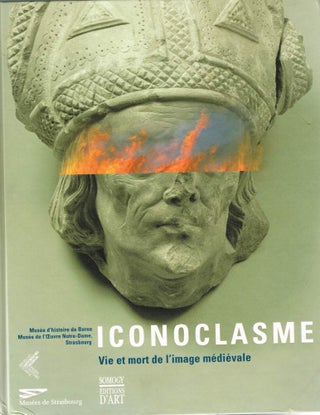 ICONOCLASME. Vie et mort de l'image medievale [Life and Death of Medieval Image. Cécile DUPEUX, Peter, JEZLER.