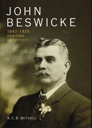 Item #123818 JOHN BESWICKE. 1847-1925. Heritage Architect. John BESWICKE, K. C. B. BETHELL