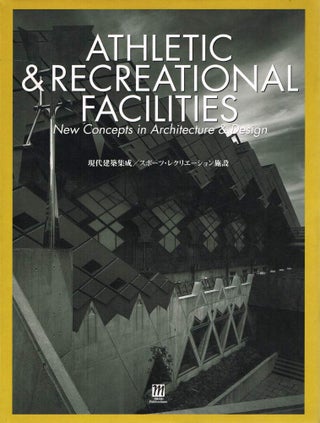 Item #123899 ATHELETIC & RECREATIONAL FACILITIES. New Concepts in Architecture & Design....