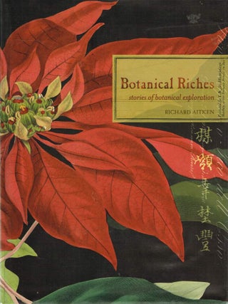 Item #123995 BOTANICAL RICHES. Stories of Botanical Exploration. Richard AITKEN