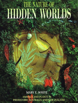 Item #123996 THE NATURE OF HIDDEN WORLDS. Animals and Plants in Prehistoric Australia and...