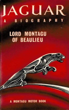 JAGUAR. A Biography. LORD MONTAGU OF BEAULIEU.