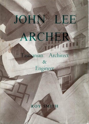 JOHN LEE ARCHER Tasmanian Architect and Engineer