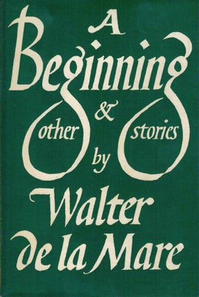 A BEGINNING & OTHER STORIES BY WALTER DE LA MARE
