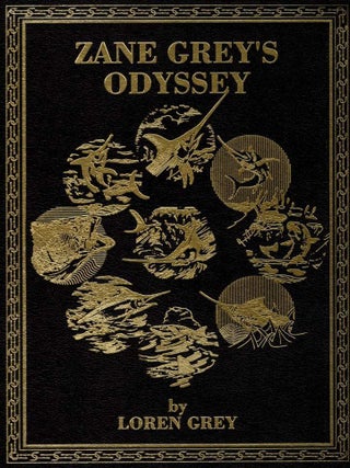 Item #124188 ZANE GREY'S ODYSSEY. Loren GREY