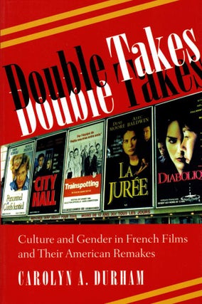 DOUBLE TAKES. Culture and Gender in French Films and Their American Remakes