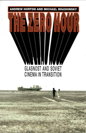 THE ZERO HOUR. Glasnost and Soviet Cinema in Transition