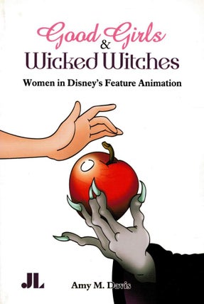 GOOD GIRLS AND WICKED WITCHES. Women in Disney's Feature Animation