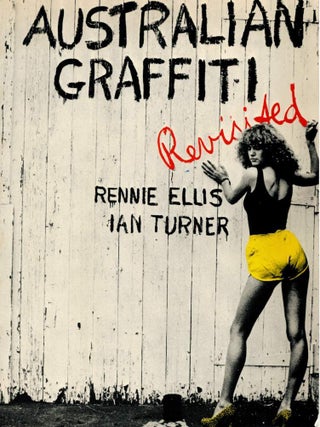 Item #124301 AUSTRALIAN GRAFFITI REVISITED. Rennie ELLIS, Ian TURNER
