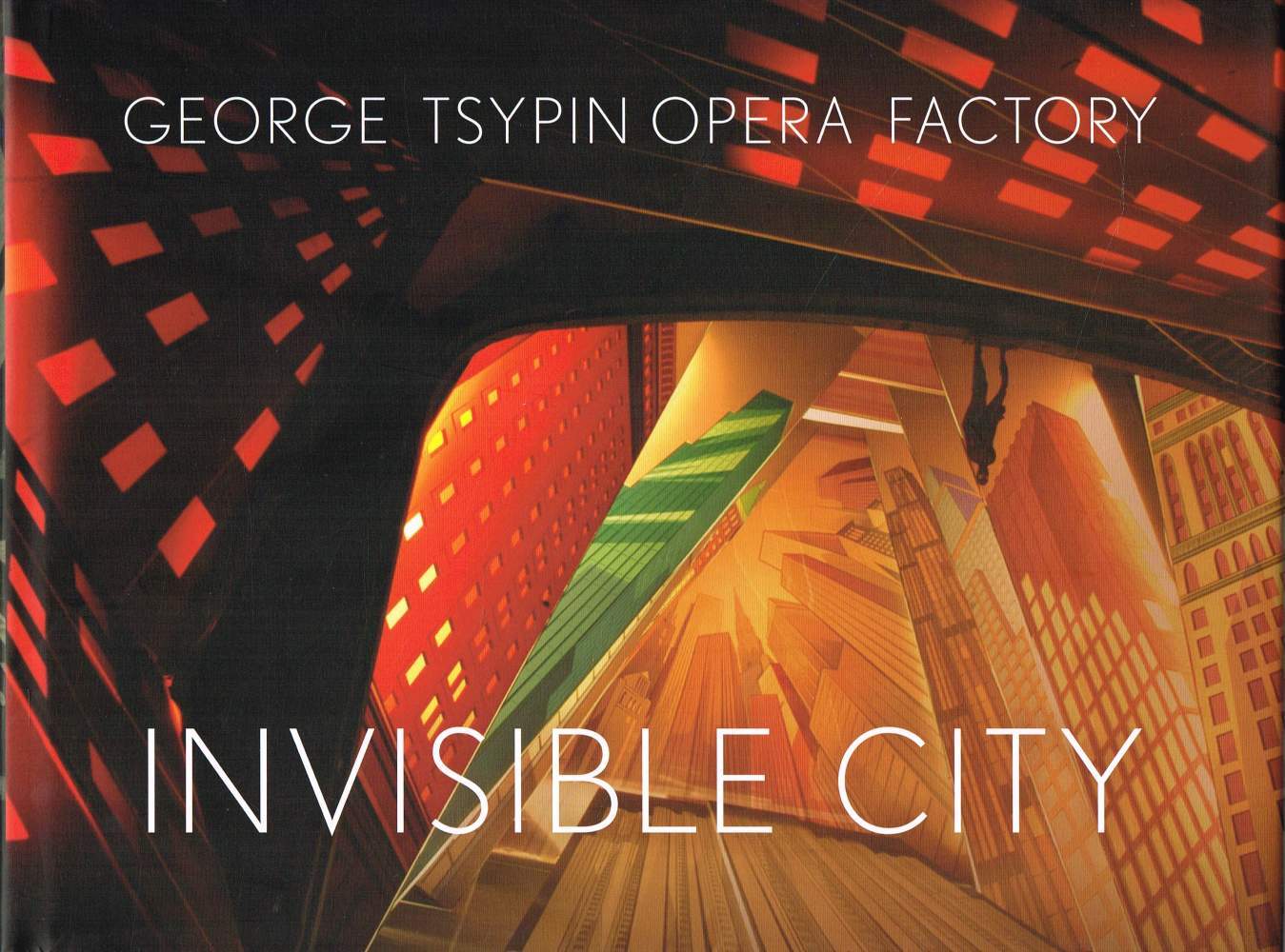 INVISIBLE CITY. George Tsypin Opera Factory | George TSYPIN