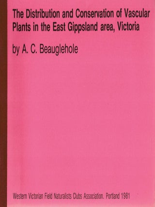 Item #124513 THE DISTRIBUTION AND CONSERVATION OF VASCULAR PLANTS IN THE EAST GIPPSLAND...