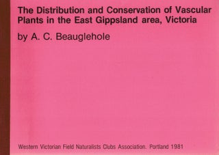 Item #124513 THE DISTRIBUTION AND CONSERVATION OF VASCULAR PLANTS IN THE EAST GIPPSLAND...
