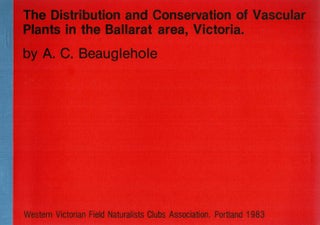 Item #124518 THE DISTRIBUTION AND CONSERVATION OF VASCULAR PLANTS IN THE BALLARAT AREA,...