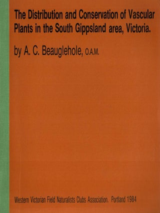 Item #124526 THE DISTRIBUTION AND CONSERVATION OF VASCULAR PLANTS IN THE SOUTH GIPPSLAND...