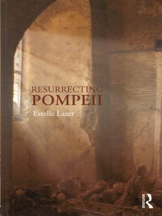 Item #124730 RESURRECTING POMPEII. Estelle LAZER