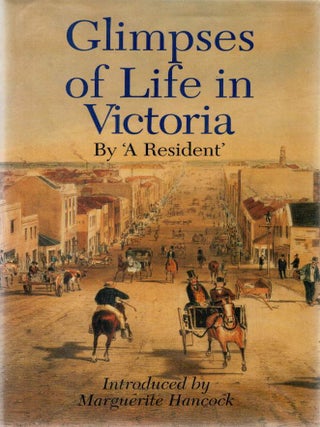 Item #124871 GLIMPSES OF LIFE IN VICTORIA. 'A RESIDENT'