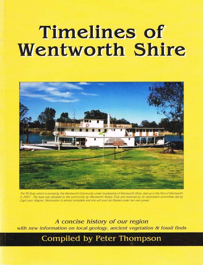Item #125407 TIMELINES OF THE WENTWORTH SHIRE. A concise history of our region. Peter THOMPSON.