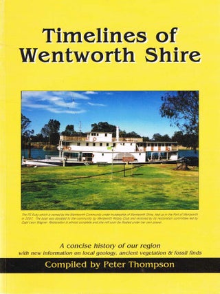 Item #125407 TIMELINES OF THE WENTWORTH SHIRE. A concise history of our region. Peter...