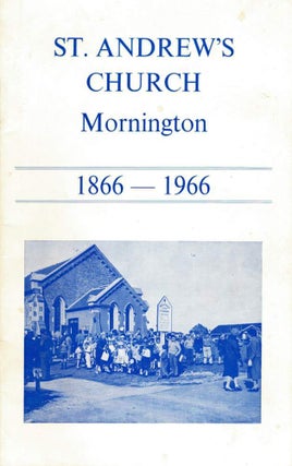 Item #125531 A CENTENARY HISTORY OF ST. ANDREW'S PRESBYTERIAN CHURCH, MORNINGTON. ...