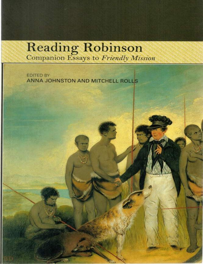 Item #125685 READING ROBINSON. Companion Essays to Friendly Mission. Anna JOHNSTON, Mitchell ROLLS.