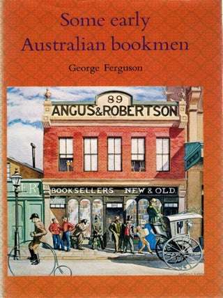 Item #126902 SOME EARLY AUSTRALIAN BOOKMEN. George FERGUSON