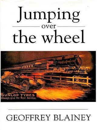 Item #126995 JUMPING OVER THE WHEEL. Geoffrey BLAINEY