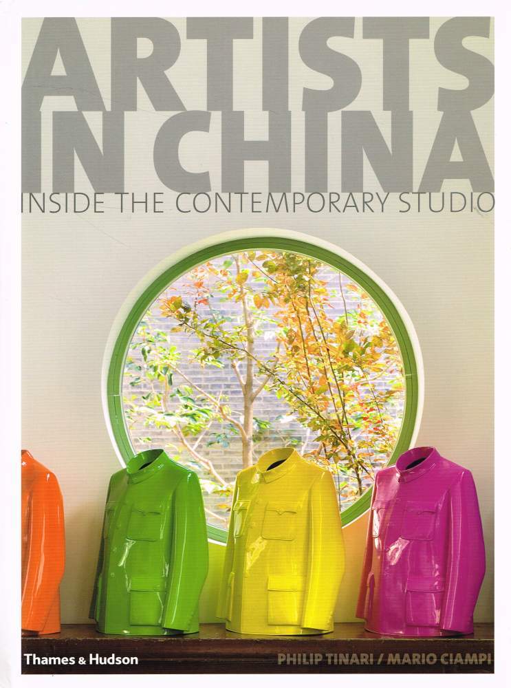 ARTISTS IN CHINA. Inside the Contemporary Studio | Philip TINARI, Mario ...