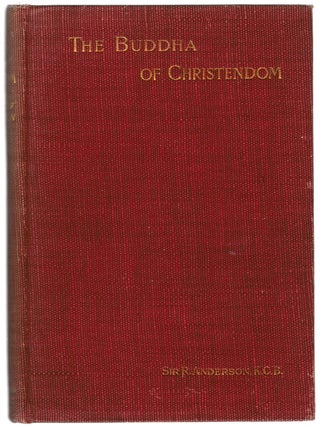 Item #127160 THE BUDDHA OF CHRISTENDOM. A Book for the Present Crisis. Robert ANDERSON