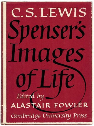 Item #127515 SPENSER'S IMAGES OF LIFE. C. S. LEWIS, Alastair FOWLER