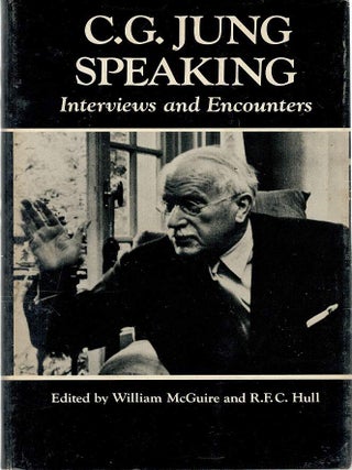 C.G. JUNG SPEAKING. Interviews and Encounters. Carl JUNG, Willam McGUIRE.