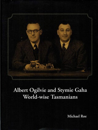 Item #127719 ALBERT OGILVIE AND STYMIE GAHA: WORLD-WISE TASMANIANS. Albert OGILVIE, Stymie...