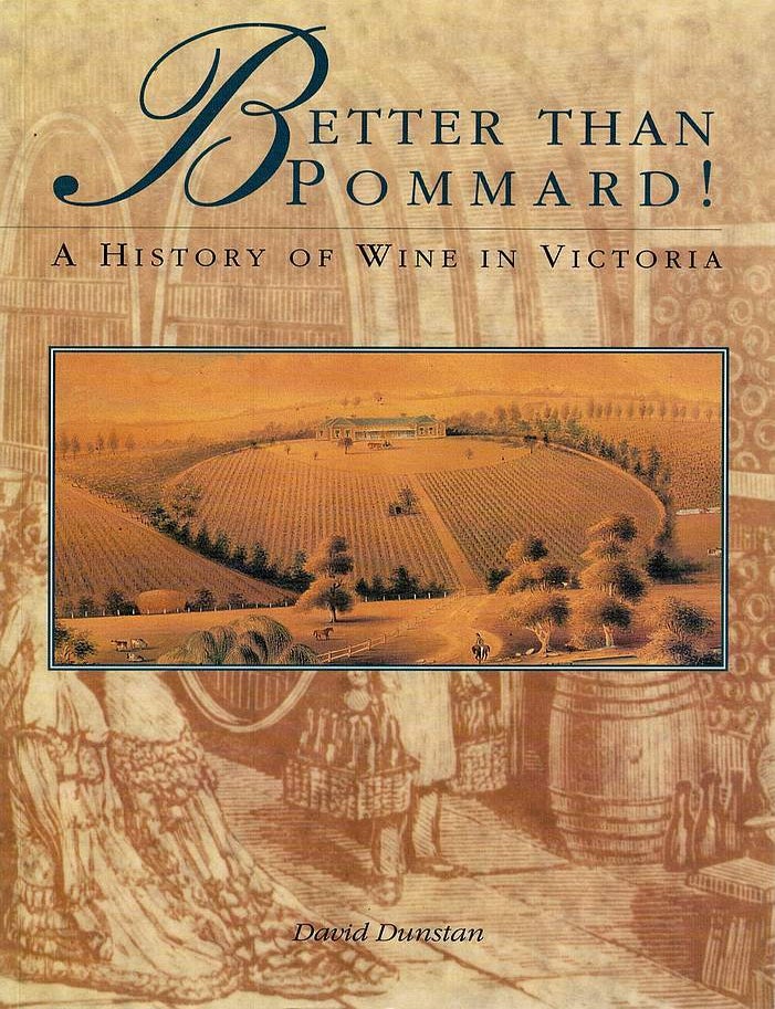 Item #127726 BETTER THAN POMMARD! A History of Wine in Victoria. David DUNSTAN.