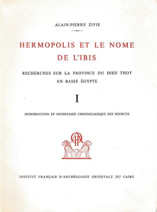 Item #127785 HERMOPOLIS ET LE NOME DE L'IBIS. Recherches Sur La Province du Dieu Thot en...