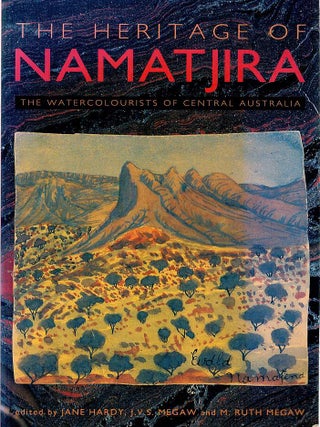 THE HERITAGE OF NAMATJIRA. The Watercolourists of Central Australia