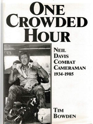 ONE CROWDED HOUR. Neil Davis Combat Cameraman