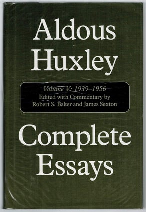 Item #128039 ALDOUS HUXLEY COMPLETE ESSAYS. Volume V: 1939 - 1956. Aldous HUXLEY, Robert...