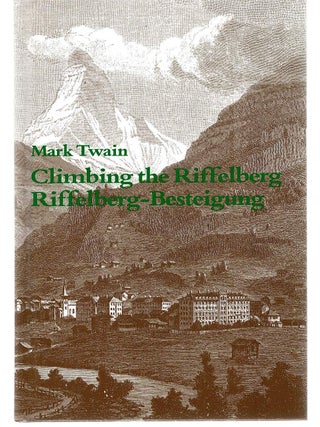 Item #128076 CLIMING THE RIFFELBERG/RIFFELBERG-BESTEIGUNG. Mark TWAIN