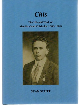 Item #128135 CHIS. The Life and Work of Alan Rowland Chisholm (1888-1981). Alan Rowland...