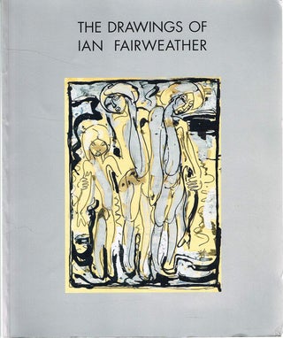 Item #128210 THE DRAWINGS OF IAN FAIRWEATHER. Ian FAIRWEATHER, Tim FISHER