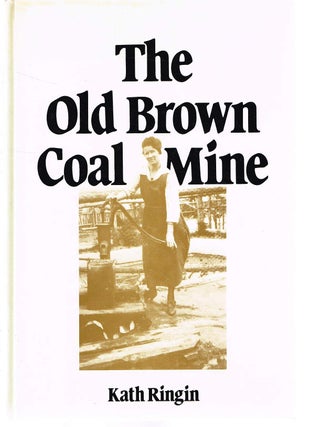 Item #128224 THE OLD BROWN COAL MINE. Kath RINGIN