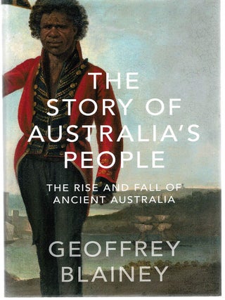 Item #128245 THE STORY OF AUSTRALIA'S PEOPLE. The Rise and Fall of Ancient Australia....