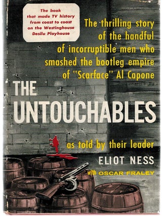 Item #128273 THE UNTOUCHABLES. The thrilling story of the handful of incorruptible men...