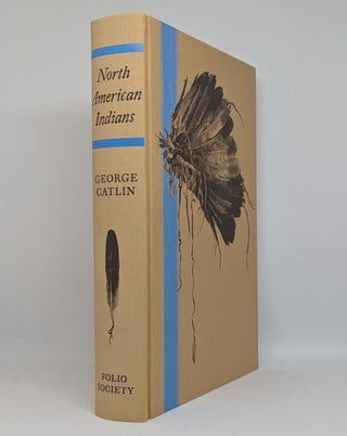 Item #128629 NORTH AMERICAN INDIANS. Written during Eight Years' Travel amongst the...