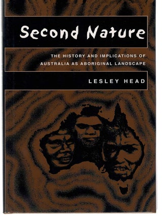 Item #128810 SECOND NATURE. The history and implications of Australia as Aboriginal...