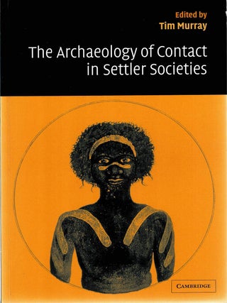 Item #128811 THE ARCHAEOLOGY OF CONTACT IN SETTLER SOCIETIES. Tim MURRAY