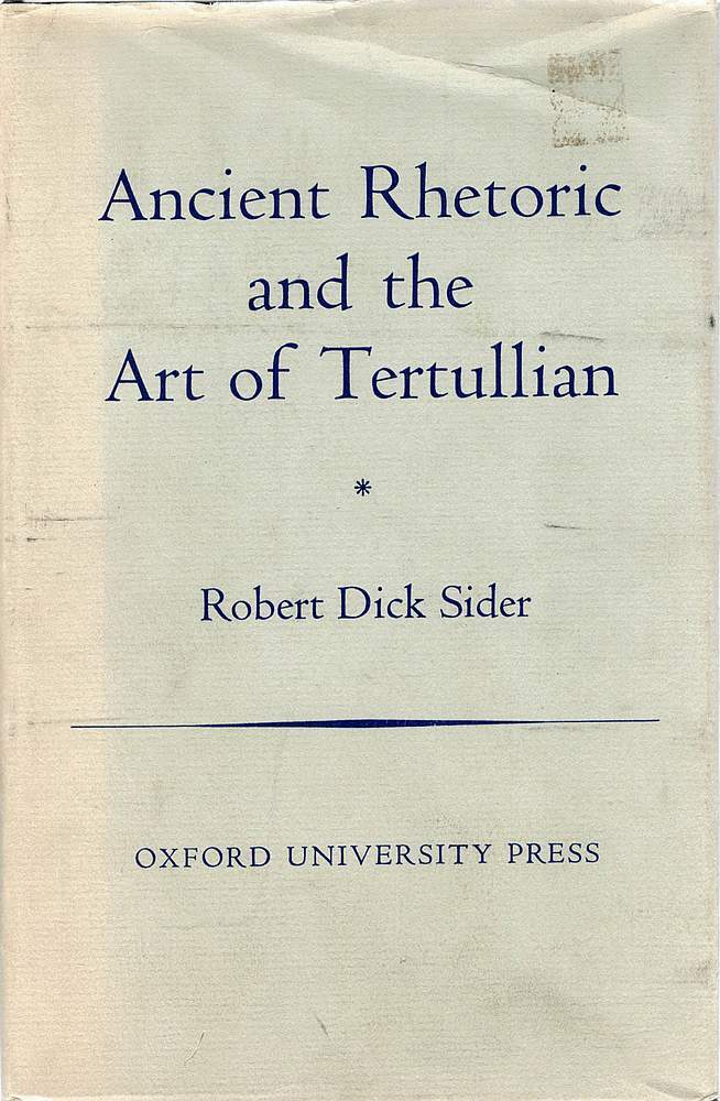 ANCIENT RHETORIC AND THE ART OF TERTULLIAN | Robert Dick SIDER