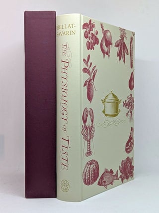 Item #128947 THE PHYSIOLOGY OF TASTE. Jean Anthelme BRILLAT-SAVARIN