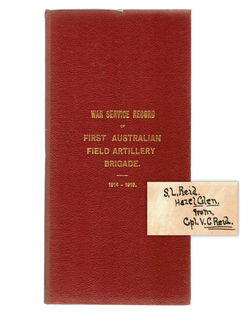 Item #129102 WAR SERVICE RECORD OF FIRST AUSTRALIAN FIELD ARTILLERY BRIGADE 1914-1919. FIRST FIELD ARTILLERY BRIGADE A. I. F.