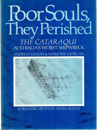 Item #129122 POOR SOULS, THEY PERISHED. The Cataraqui, Australia's Worst Shipwreck....