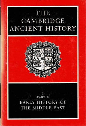 Item #129222 THE CAMBRIDGE ANCIENT HISTORY: VOLUME I, PART 2. The Middle East and the...